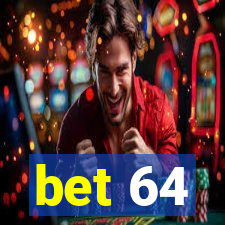 bet 64